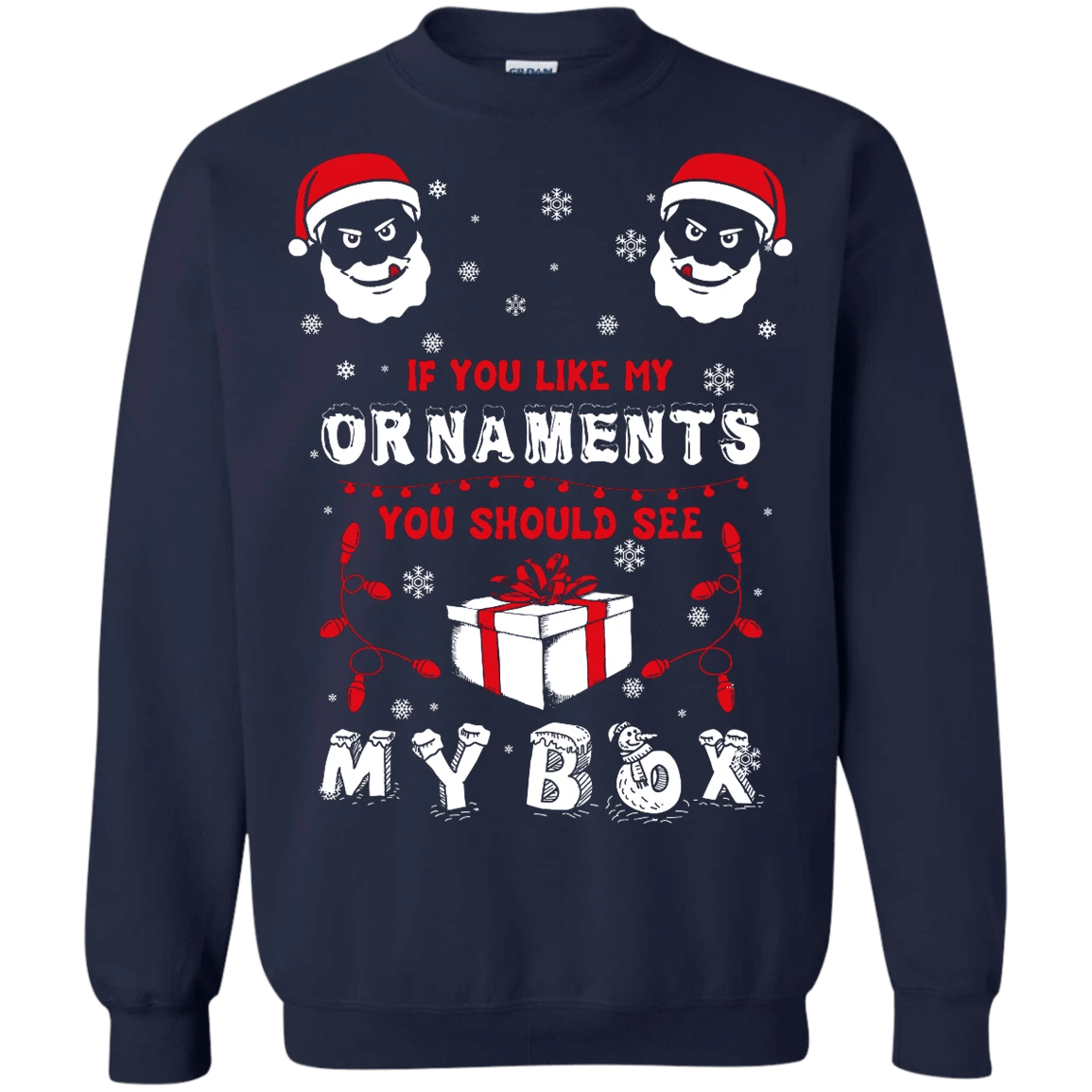 If You Like My Ornaments You Should See My Box Ugly Santa Christmas Sweatshirt Style: Sweatshirt, Color: Navy