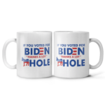 If You Voted For Biden Thanks A lot Ass Hole Coffee Mug Panorama Mug White 11oz