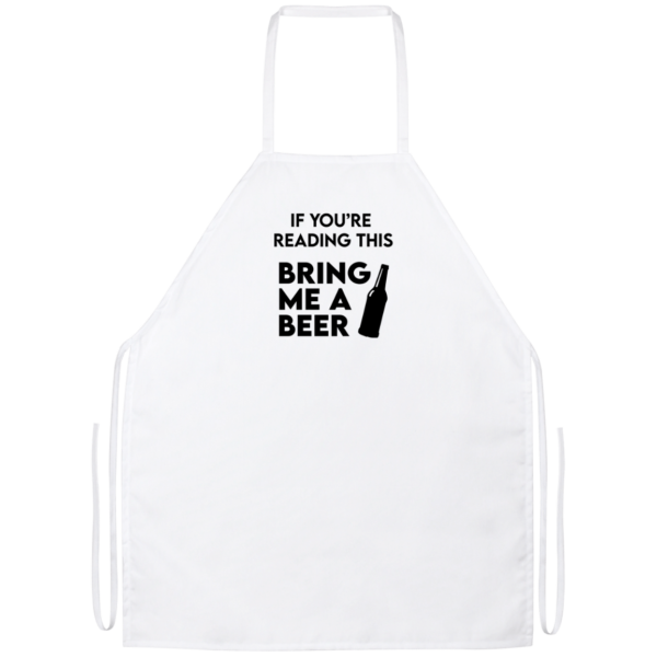 If You’re Reading This Bring Me A Beer Apron White One Size