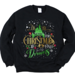 I'll Be Home For Christmas If Only In My Dream Christmas Sweatshirt Sweatshirt Black S