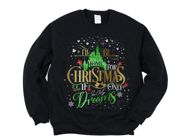 I'll Be Home For Christmas If Only In My Dream Christmas Sweatshirt Sweatshirt Black S