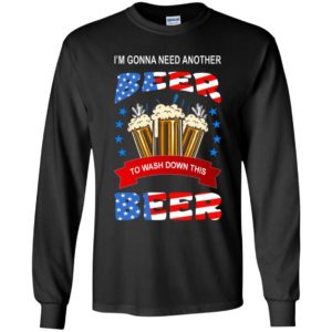 I’m Gonna Need Another Beer To Wash Down This Beer Shirt Long Sleeve Black S