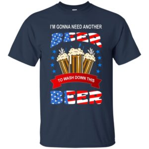 I’m Gonna Need Another Beer To Wash Down This Beer Shirt Unisex T-Shirt Navy S