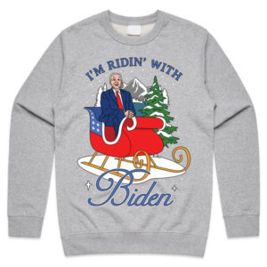 I'm Ridin’ With Biden Joe Biden Sleigh Christmas Sweatshirt Sweatshirt Light Grey S