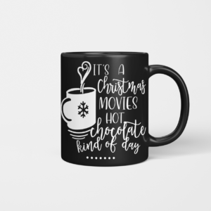 It's A Christmas Movies Hot Chocolate Kind Of Day Coffee Mug product photo 1