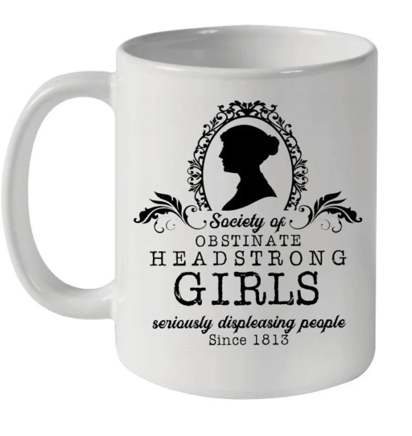 Jane Austen Society Of Obstinate Headstrong Girls Seriously Displeasing People Mug Ceramic Mug 11oz White 11oz