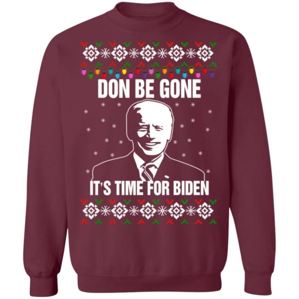 Joe Biden Don Be Gone It’s Time For Biden Christmas Sweatshirt Christmas Sweatshirt Maroon S