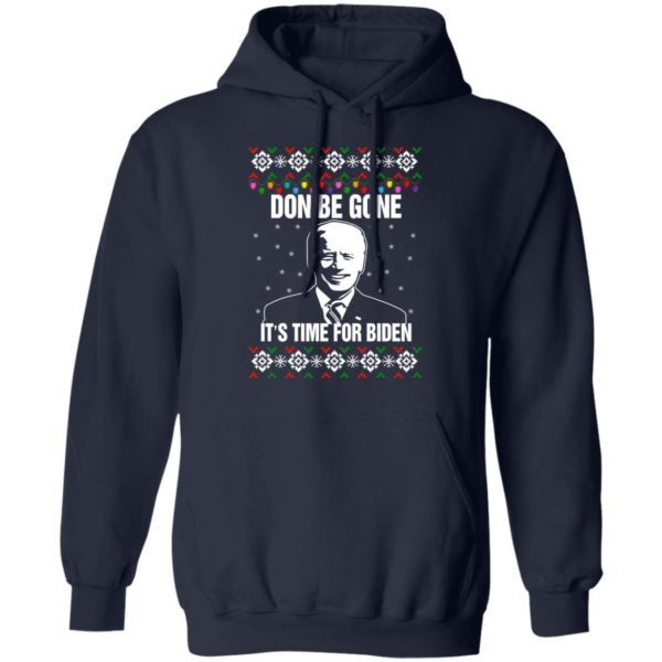 Joe Biden Don Be Gone It’s Time For Biden Christmas Sweatshirt Hoodie Navy S