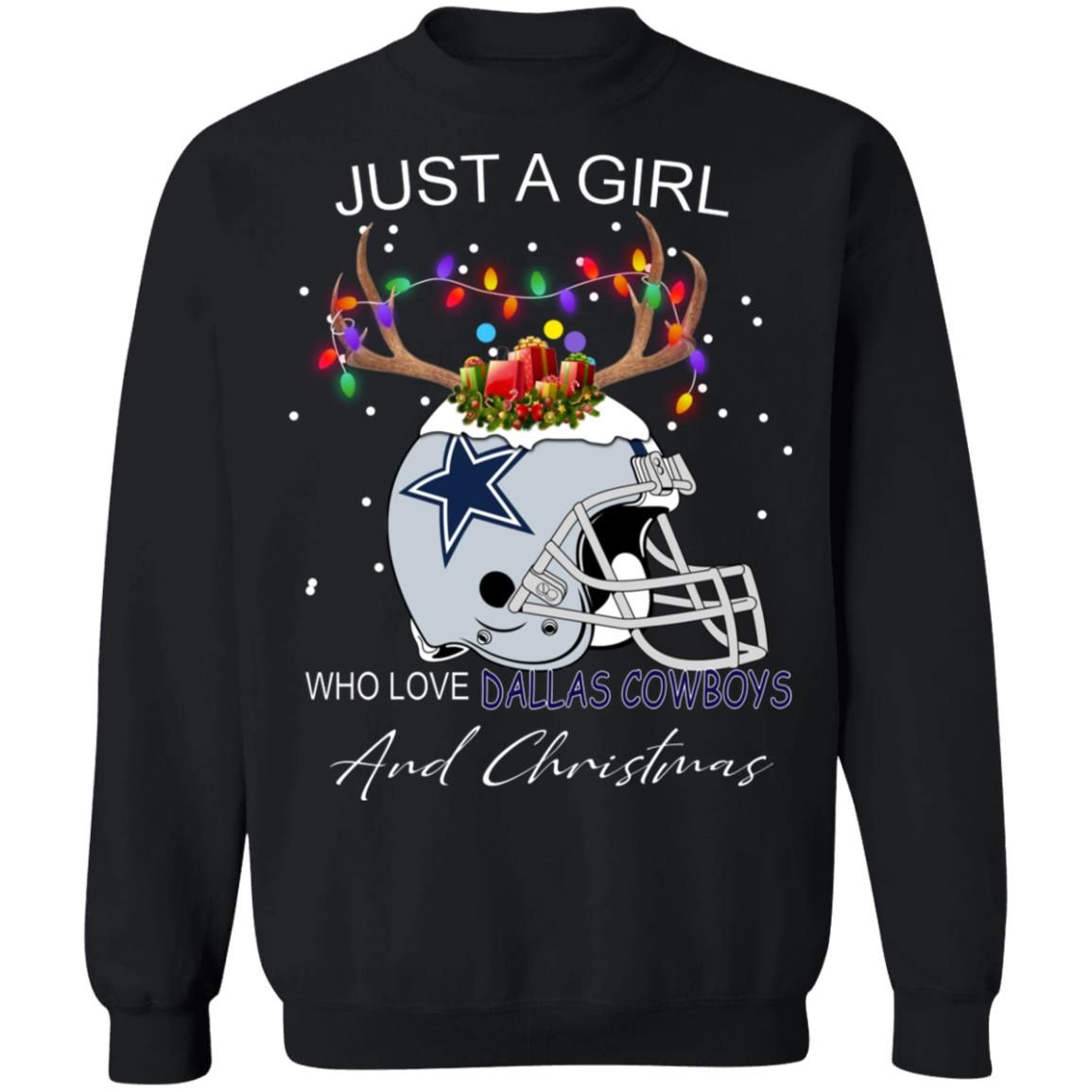 Just A Girl Who Love Dallas Cowboys And Christmas Sweatshirt Style: Sweatshirt, Color: Black