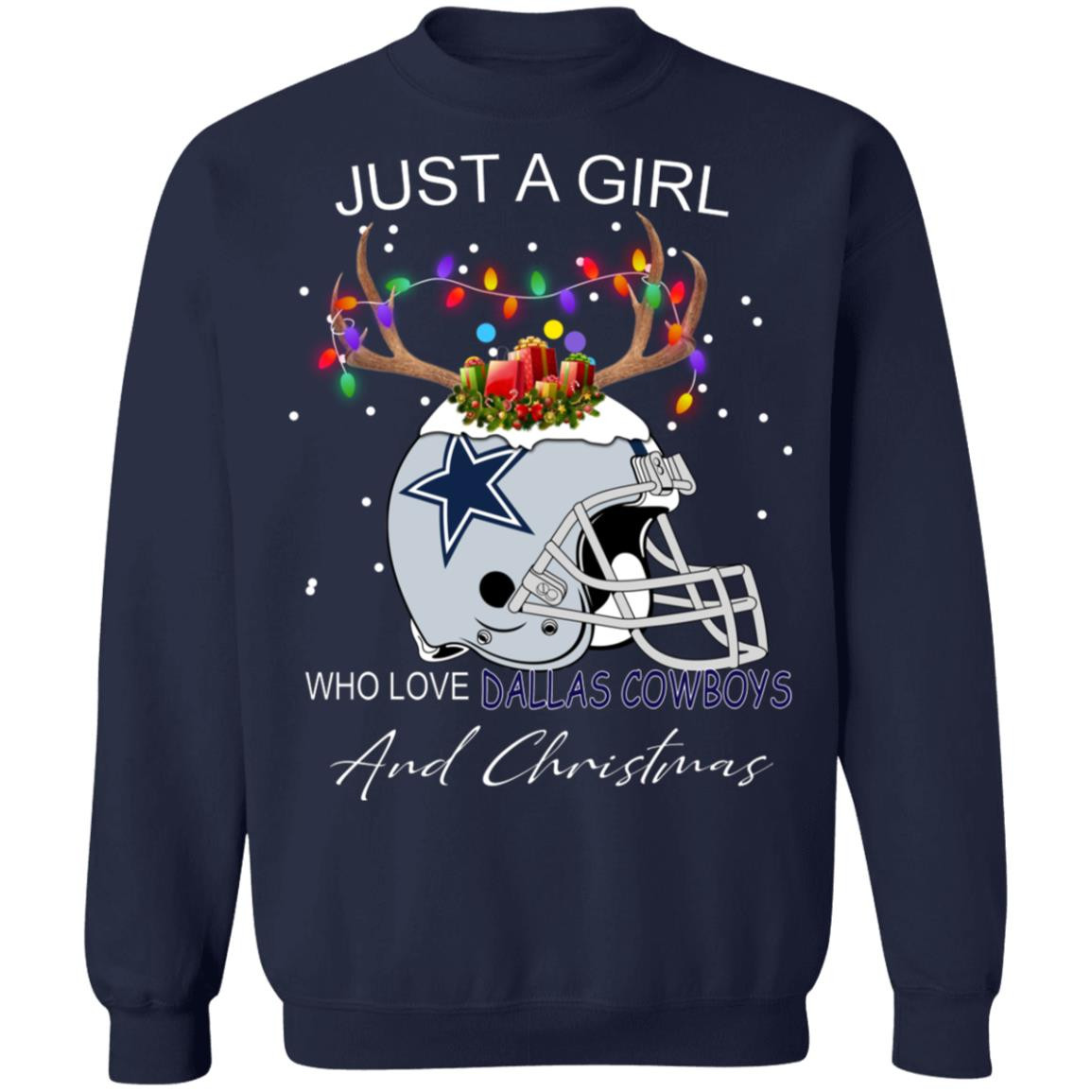 Just A Girl Who Love Dallas Cowboys And Christmas Sweatshirt Style: Sweatshirt, Color: Navy