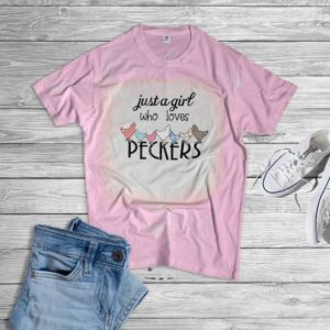 Just A Girl Who Loves Peckers Bleached T-Shirt Bleached T-Shirt Light Pink XS
