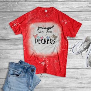 Just A Girl Who Loves Peckers Bleached T-Shirt Bleached T-Shirt Red XS