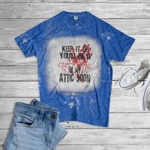 Keep It Up You'll Be A Strange Smell In My Attic Soon Halloween Bleached T-Shirt Bleached T-Shirt Royal Blue XS