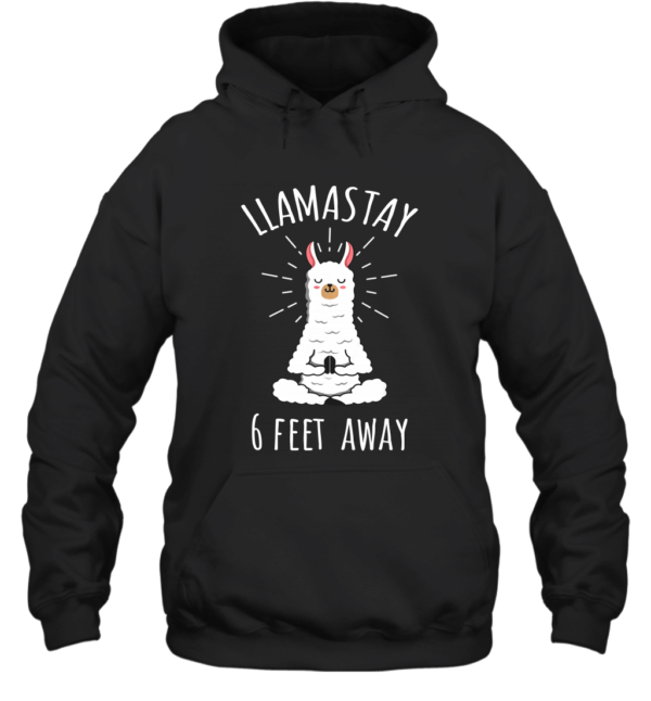 Llamastay 6 Feet Away Funny Llama Social Distancing Shirt Unisex Heavyweight Pullover Hoodie Black S