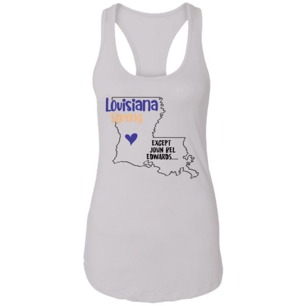 Louisiana strong except John Bel Edwards T-Shirt Ladies Ideal Racerback Tank white S