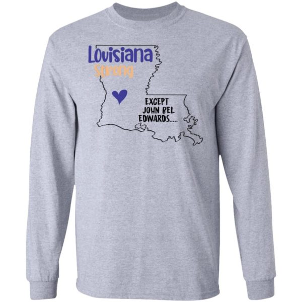Louisiana strong except John Bel Edwards T-Shirt LS Ultra Cotton T-Shirt Sport Grey S