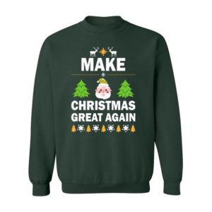 Make Christmas Great Again Ugly Santa Sweatshirt Sweatshirt Forest Green S