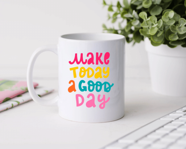 Make Today A Good Day Coffee Mug Mug 11oz White One Size