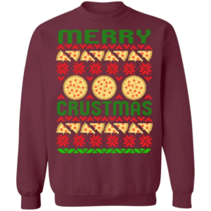 Merry Crustmas Pizza Lover Christmas Shirt Sweatshirt Maroon S