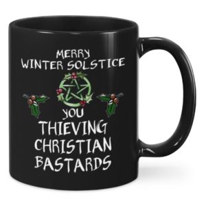 Merry Winter Solstice You Thieving Christian Bastards Coffee Mug Mug 11oz Black One Size