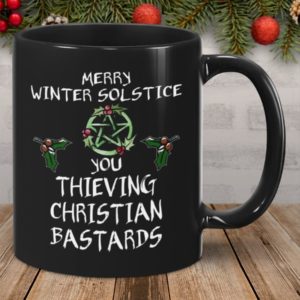 Merry Winter Solstice You Thieving Christian Bastards Coffee Mug Mug 15oz Black One Size