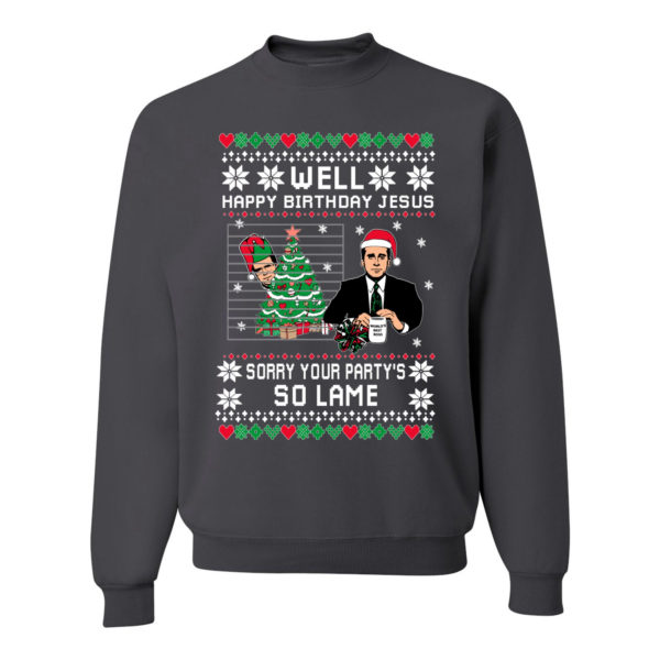 Michael Scott Well Happy Birthday Jesus, Your Party's So Lame Christmas Sweatshirt Sweatshirt Charcoal S