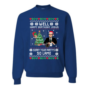 Michael Scott Well Happy Birthday Jesus, Your Party's So Lame Christmas Sweatshirt Sweatshirt Royal S