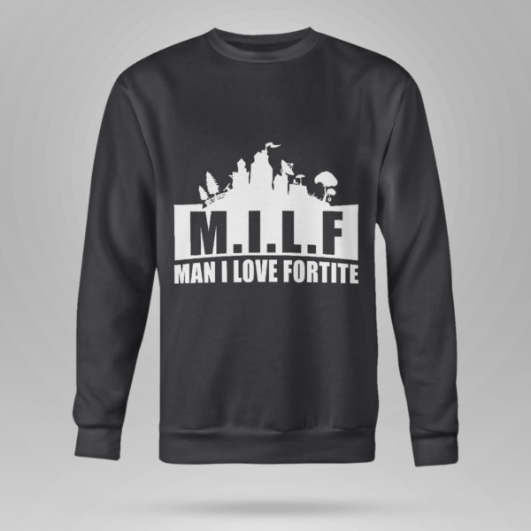 MILF Man I love Fortnite Shirt Crewneck Sweatshirt Black S