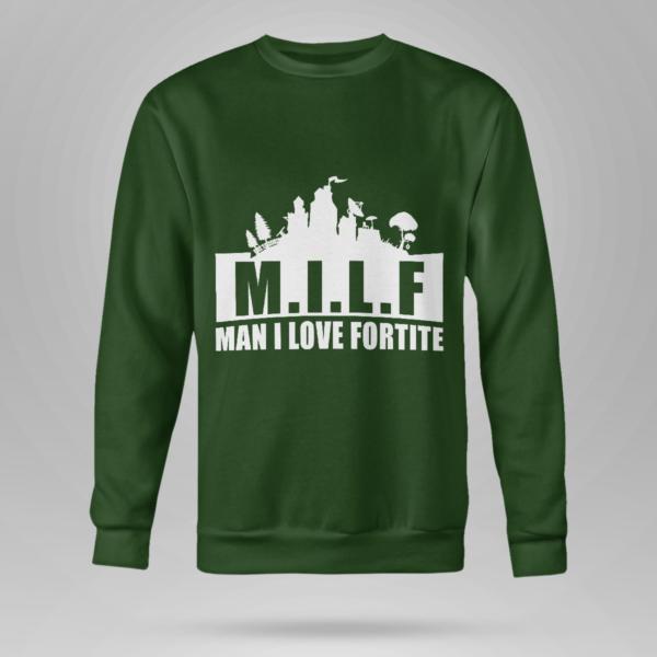 MILF Man I love Fortnite Shirt Crewneck Sweatshirt Forest Green S