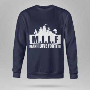 MILF Man I love Fortnite Shirt Crewneck Sweatshirt Navy S
