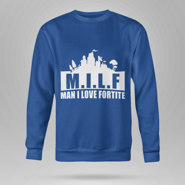MILF Man I love Fortnite Shirt Crewneck Sweatshirt Royal Blue S