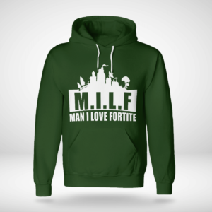 MILF Man I love Fortnite Shirt Unisex Hoodie Forest Green S