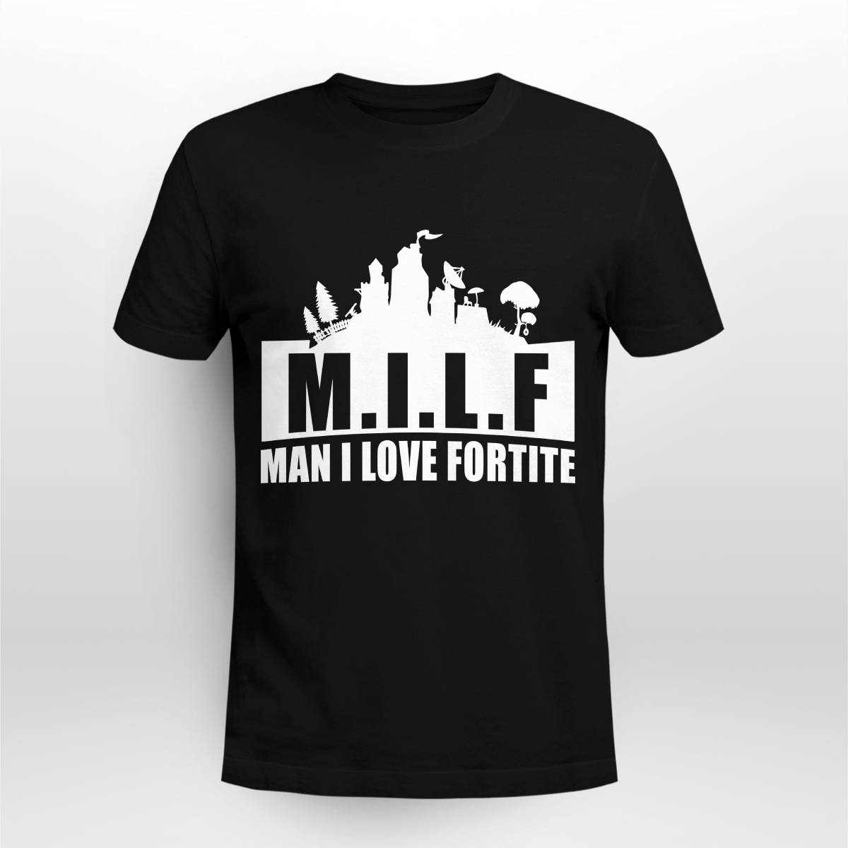 MILF Man I love Fortnite Shirt Style: Unisex T-shirt, Color: Black