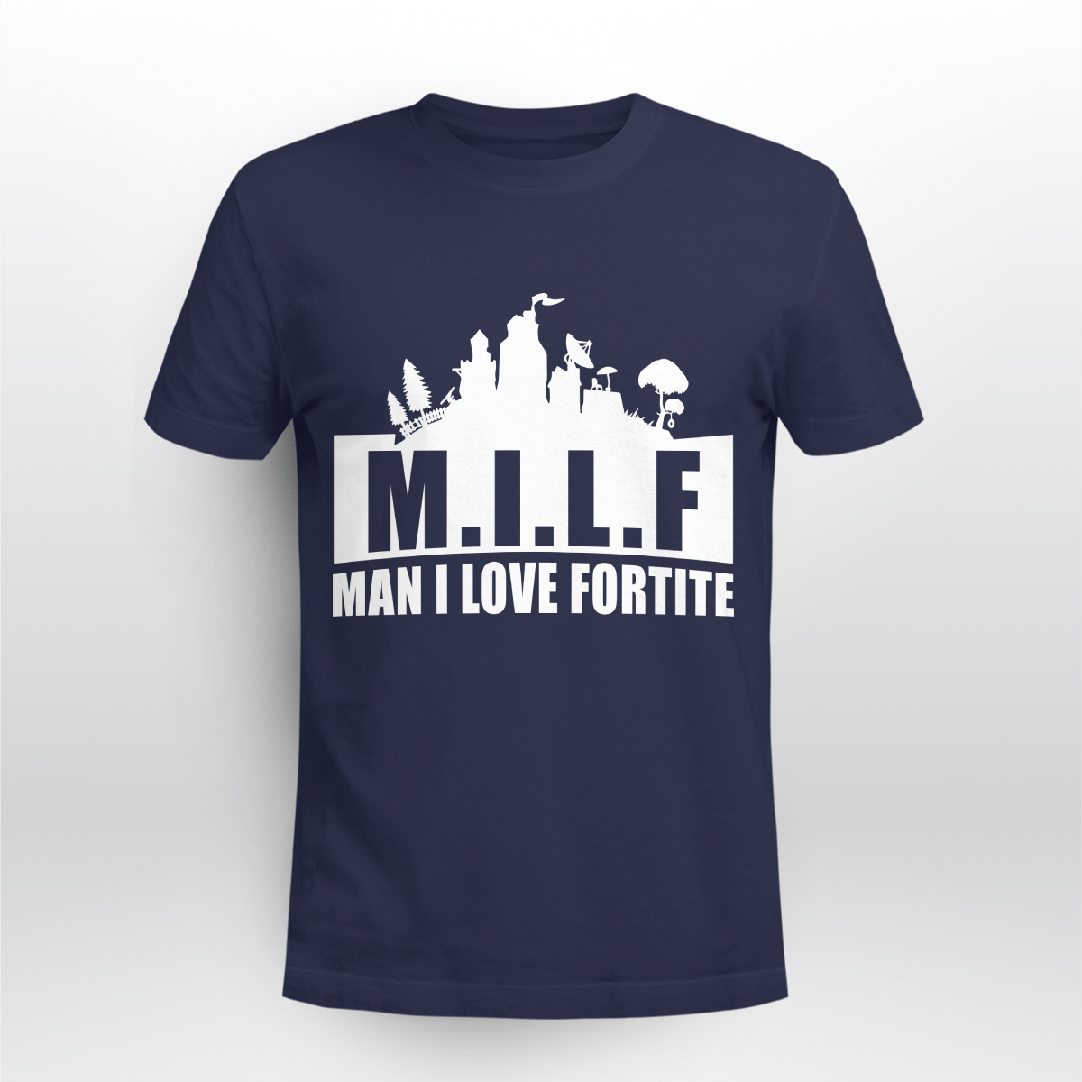 MILF Man I love Fortnite Shirt Style: Unisex T-shirt, Color: Navy