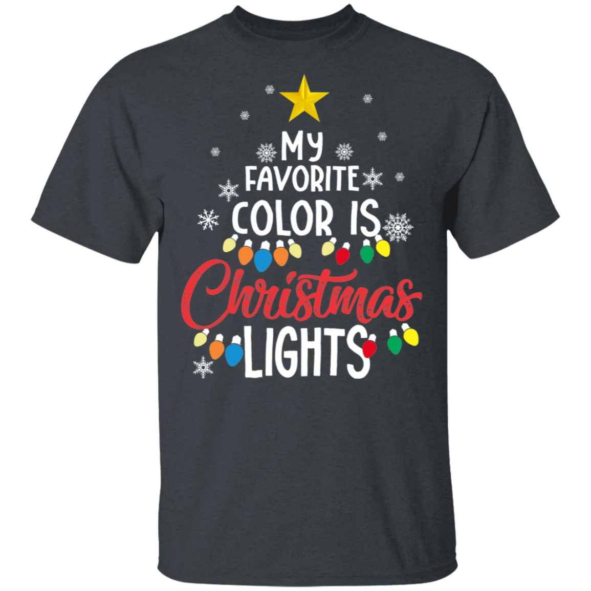 My Favorite Color Is Christmas Light T-Shirt Style: Unisex T-shirt, Color: Dark Heather