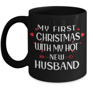 My First Christmas With My Hot New Husband Black Coffee Mug Mug 11oz Black One Size