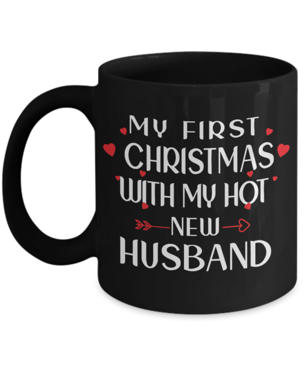 My First Christmas With My Hot New Husband Black Coffee Mug Mug 11oz Black One Size