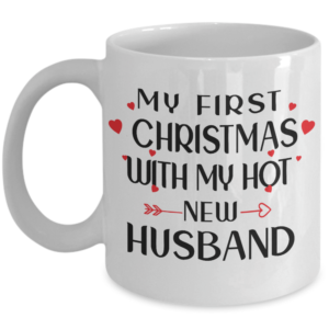 My First Christmas With My Hot New Husband White Coffee Mug Mug 11oz White One Size