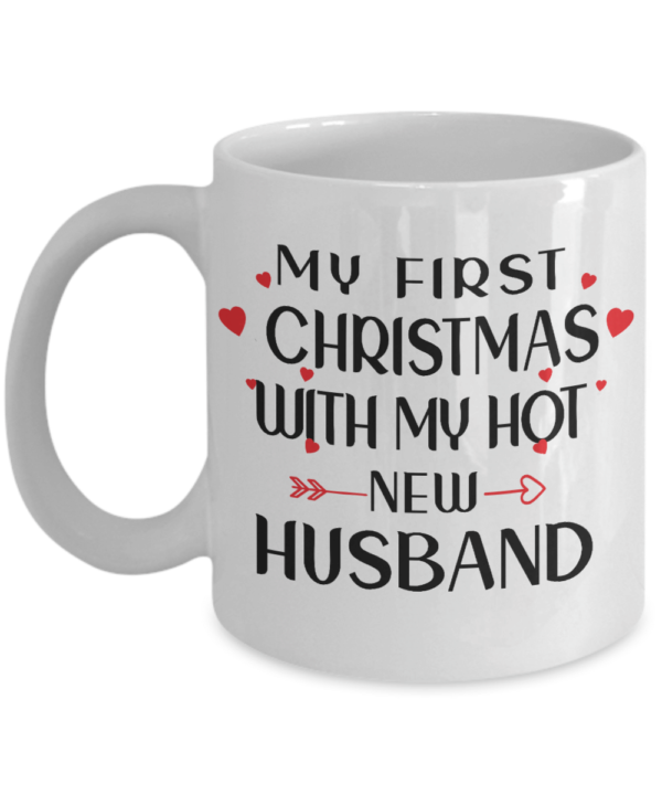 My First Christmas With My Hot New Husband White Coffee Mug Mug 11oz White One Size