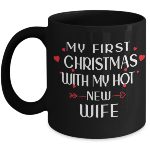 My First Christmas With My Hot New Wife Coffee Mug Mug 11oz Black One Size