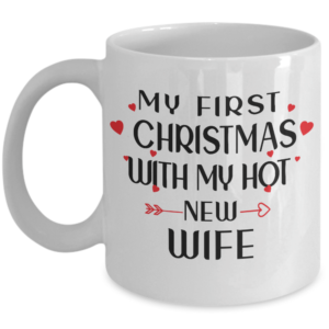 My First Christmas With My Hot New Wife Coffee Mug Mug 11oz White One Size