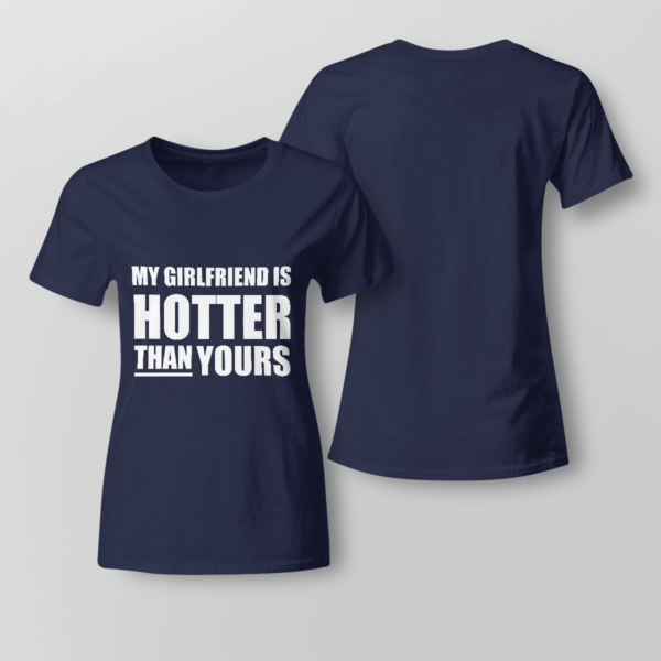 My Girlfriend Is Hotter Than Yours Shirt Ladies T-shirt Navy XS