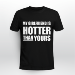 My Girlfriend Is Hotter Than Yours Shirt Unisex T-shirt Black S