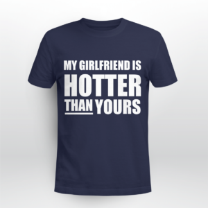 My Girlfriend Is Hotter Than Yours Shirt Unisex T-shirt Navy S