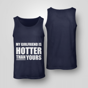 My Girlfriend Is Hotter Than Yours Shirt Unisex Tank Navy S