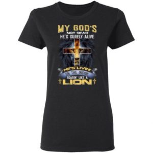 My God’s Not Dead He’s Surely Alive Jesus Cross Shirt Ladies T-Shirt Black S