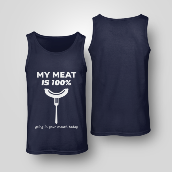 My Meat Is 100% Going In Your Mouth Today BBQ Shirt Unisex Tank Navy S