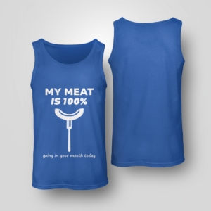 My Meat Is 100% Going In Your Mouth Today BBQ Shirt Unisex Tank Royal Blue S
