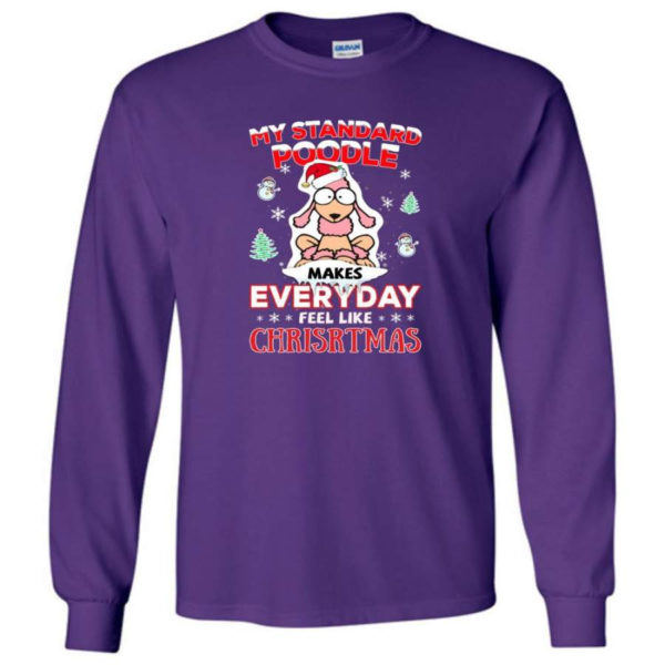 My Standard Poodle Makes Everyday Feel Like Christmas Shirt Long Sleeve Purple S