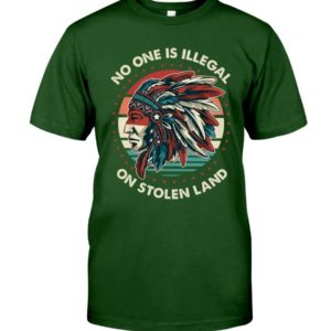 No One Is Illegal On Stolen Land Shirt Classic T-Shirt Forest Green S